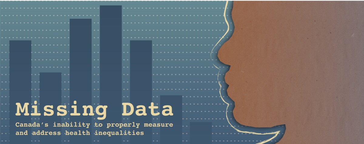 Missing Data: Canada’s Inability to Properly Measure and Address Health Inequalities