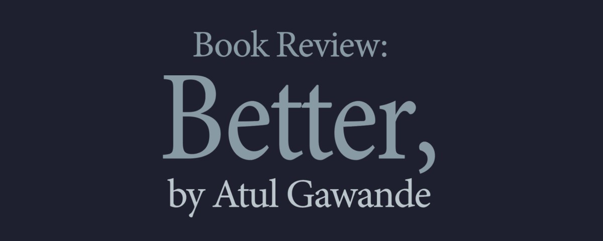 Better, by Atul Gawande